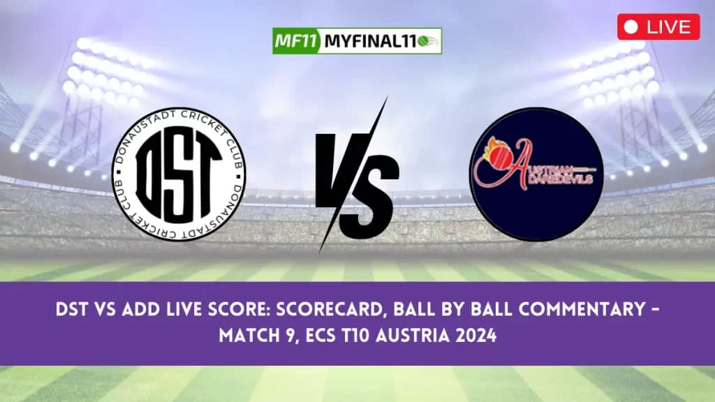 DST vs ADD Live Score: Scorecard, Ball by Ball Commentary – Match 9, ECS T10 Austria 2024
