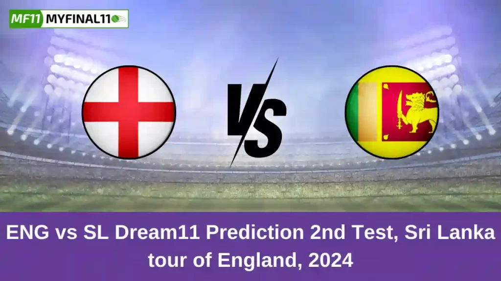 ENG vs SL Dream11 Prediction Today: 2nd Test Pitch Report, and Player Stats | England vs Sri Lanka Test 2024