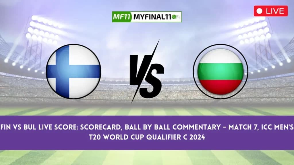 FIN vs BUL Live Score: Scorecard, Ball by Ball Commentary – Match 7, ICC Men’s T20 World Cup Qualifier C 2024