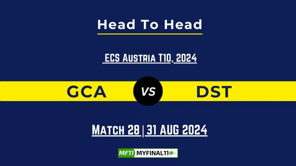 GCA vs DST Player Battle, Head to Head Team Stats, Team Record – ECS T10 Austria 2024