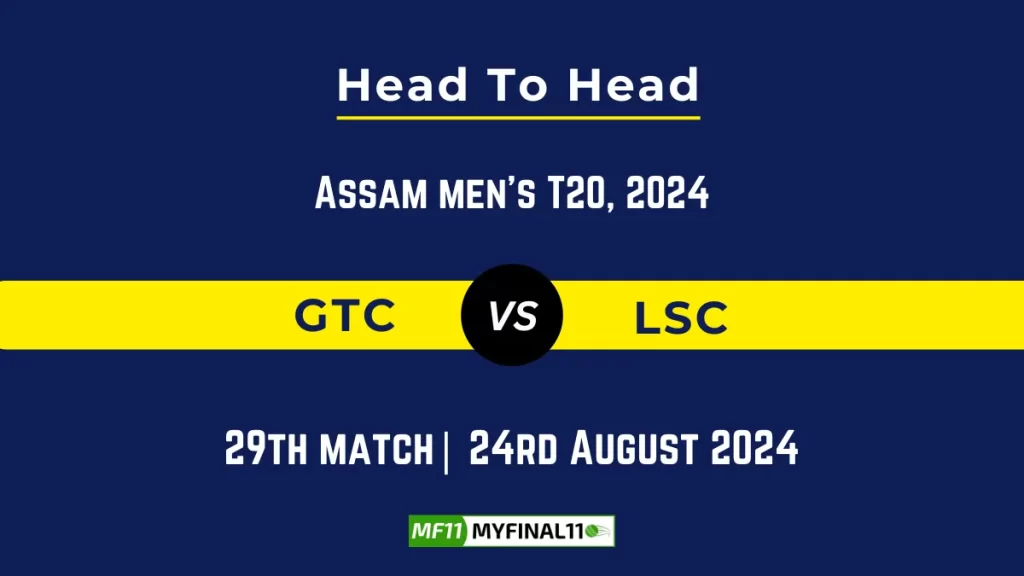 GTC vs LSC Player Battle, Head to Head Team Stats, Player Record – Assam Men’s T20 Trophy