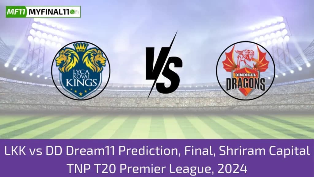 LKK vs DD Dream11 Prediction Today Final Match Tamil Nadu Premier League, 2024, Pitch Report, & Player Stats 2024