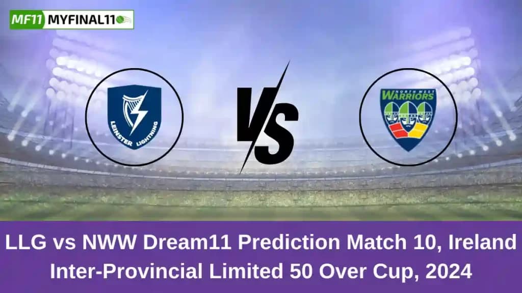 LLG vs NWW Dream11 Prediction Today: Match 10 Pitch Report, and Player Stats | Ireland Inter-Provincial One-Day Cup 2024