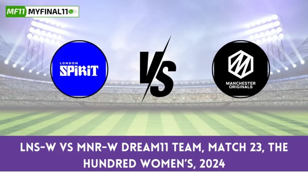 LNS-W vs MNR-W Dream11 Prediction Today 23rd Match The Hundred Womens, Pitch Report, & Player Stats 2024