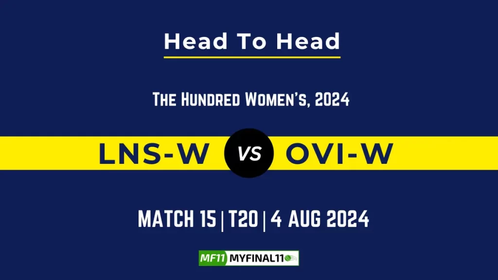 LNS vs OVI Player Battle, Head to Head Team Stats, Player Record – The Hundred Men, 2024