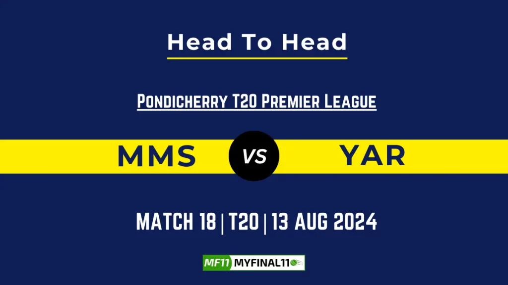 MMS vs YAR Player Battle, Head to Head Team Stats, Team Record – Pondicherry T20 Premier League, 2024