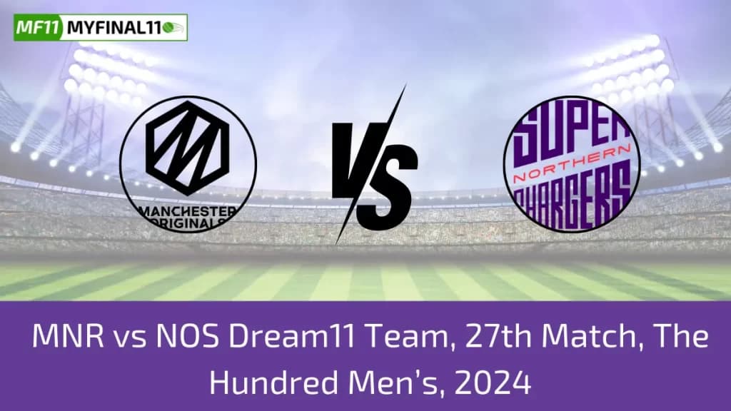 MNR vs NOS Dream11 Prediction Today: 27th Match Pitch Report, and Player Stats | The Hundred Mens