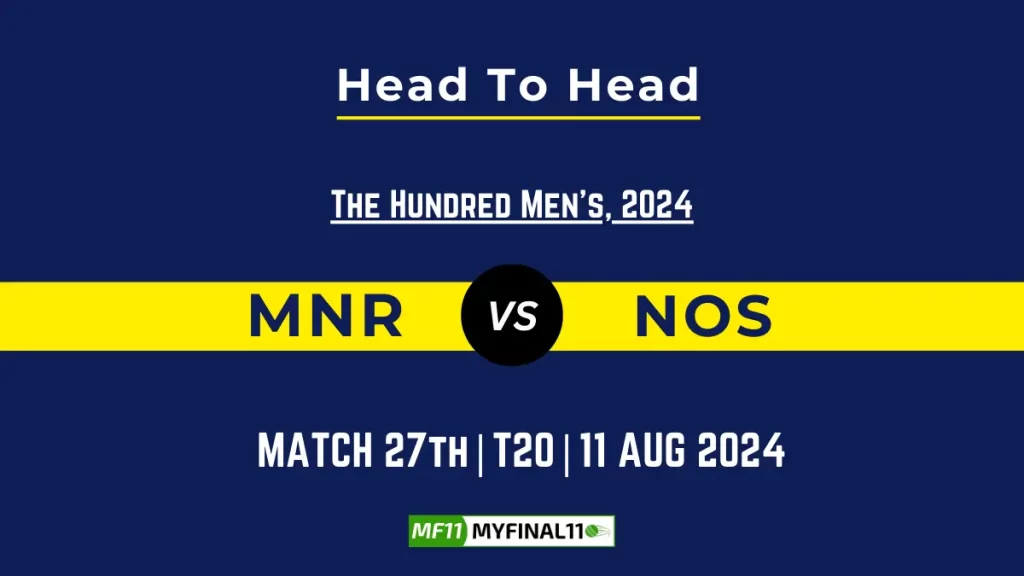 MNR vs NOS Player Battle, Head to Head Player Stats – The Hundred Men, 2024