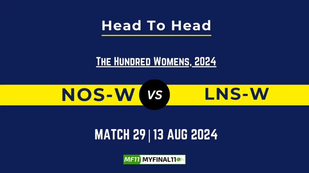 NOS-W vs LNS-W Player Battle, Head to Head Team Stats, Player Record – The Hundred Womens, 2024