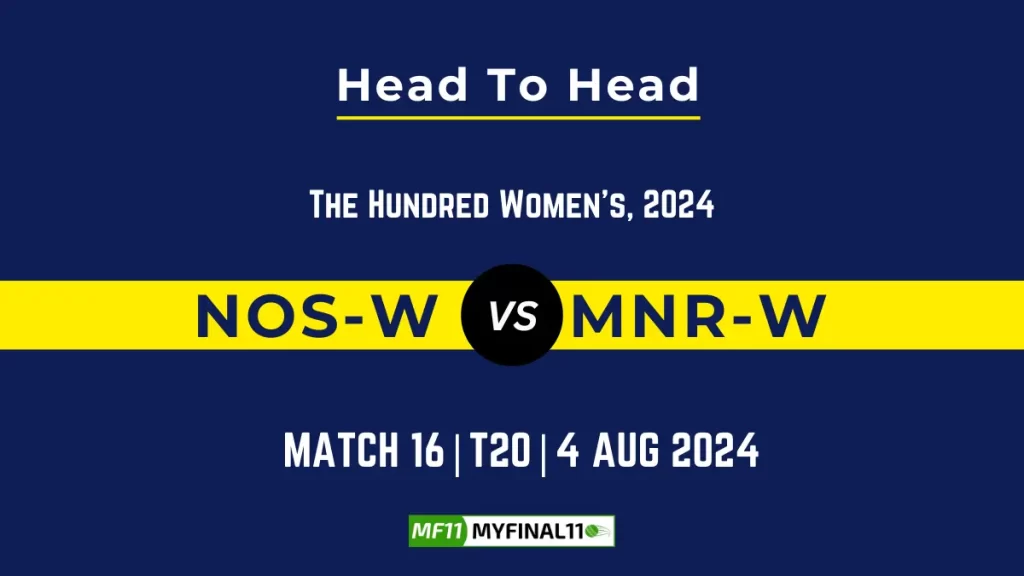 NOS-W vs MNR-W Player Battle, Head to Head Team Stats, Player Record – The Hundred Womens, 2024