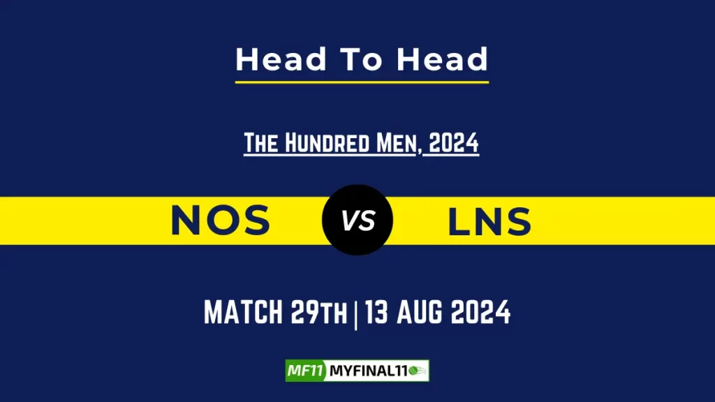 NOS vs LNS Player Battle, Head to Head Player Stats – The Hundred Men, 2024