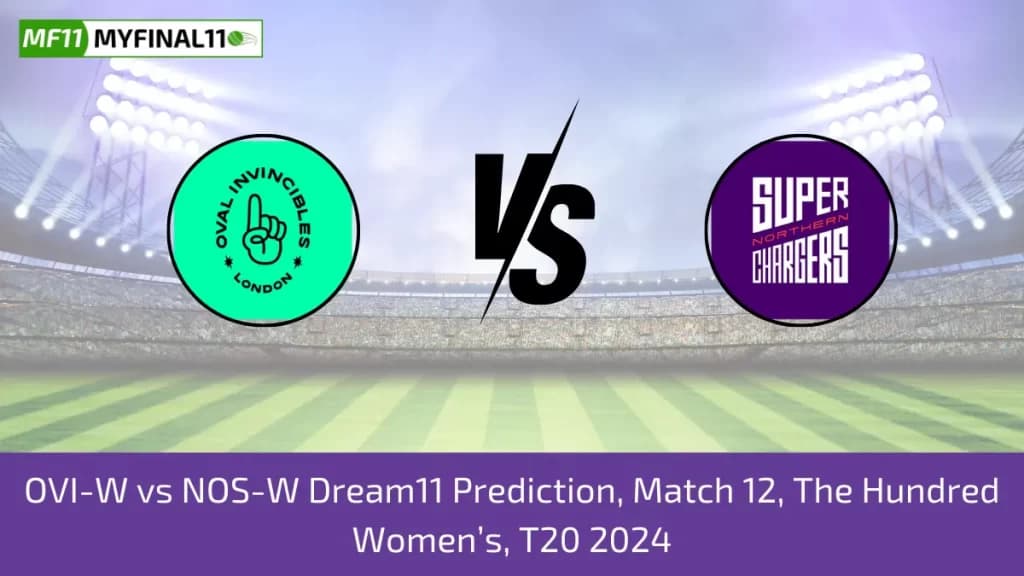 The Hundred Womens 2024: OVI-W vs NOS-W Dream11 Prediction, Expert Fantasy Guide, Player Battle/Stats, Pitch Report By MyFinal11