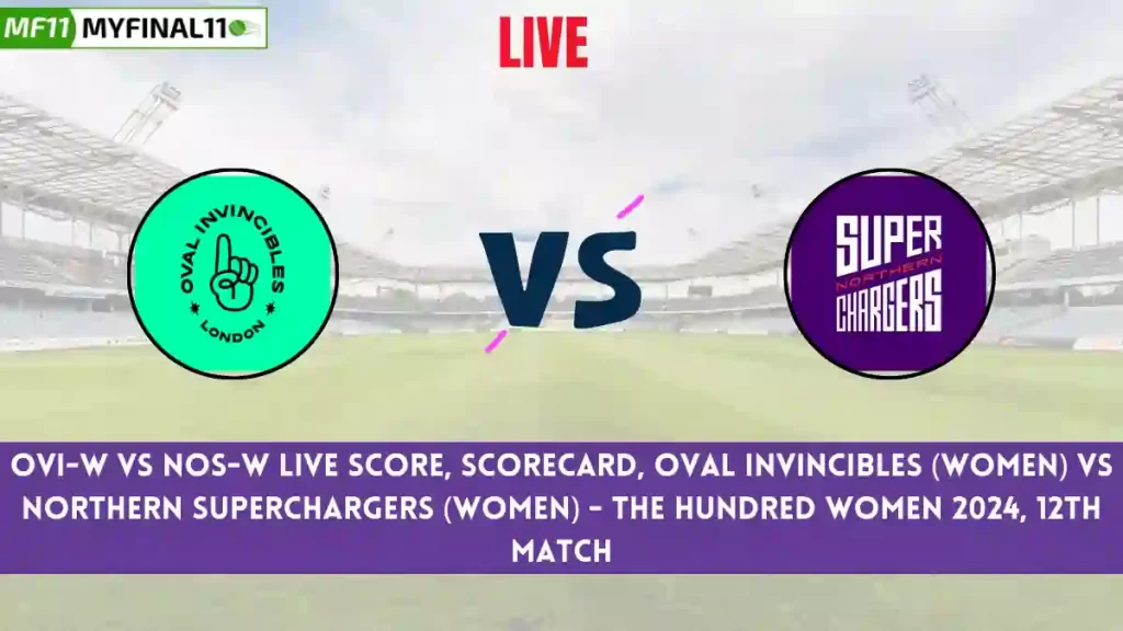 OVI-W vs NOS-W Live Score, Scorecard, The Hundred Women, 12th Match 2024