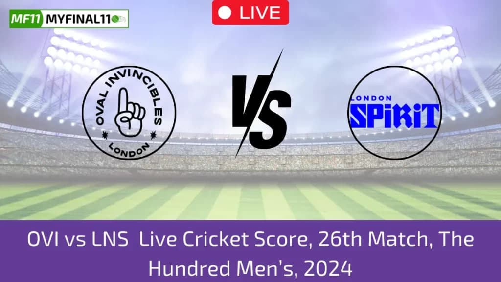 OVI vs LNS Live Score: Scorecard, Ball by Ball Commentary – 26th Match, The Hundred Mens