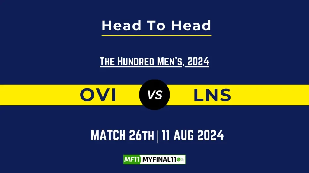 OVI vs LNS Player Battle, Head to Head Player Stats – The Hundred Men, 2024