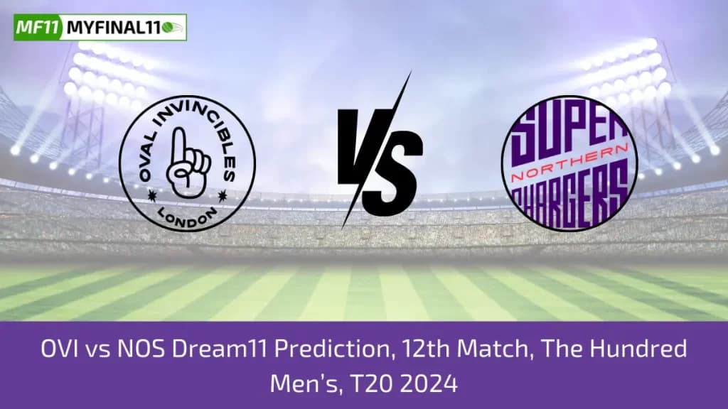 The Hundred Men 2024 – OVI vs NOS Dream11 Prediction, Player Stats, Player Battle & Expert Fantasy Guide By MyFinal11