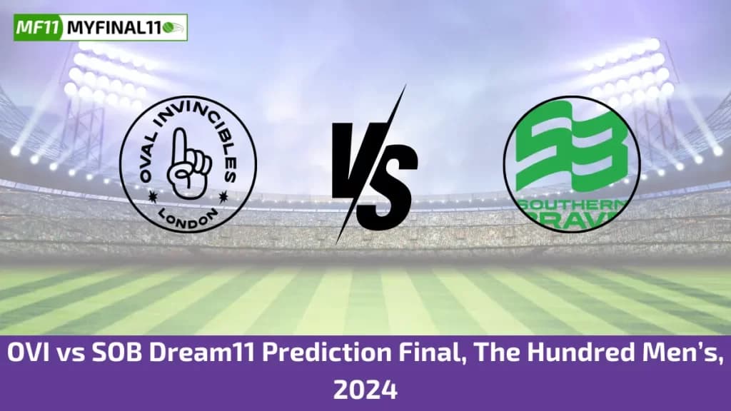 OVI vs SOB Dream11 Prediction Today: Final Pitch Report & Stats – The Hundred Mens 2024