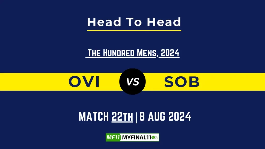 OVI vs SOB Player Battle, Head to Head Team Stats, Player Record – The Hundred Men, 2024
