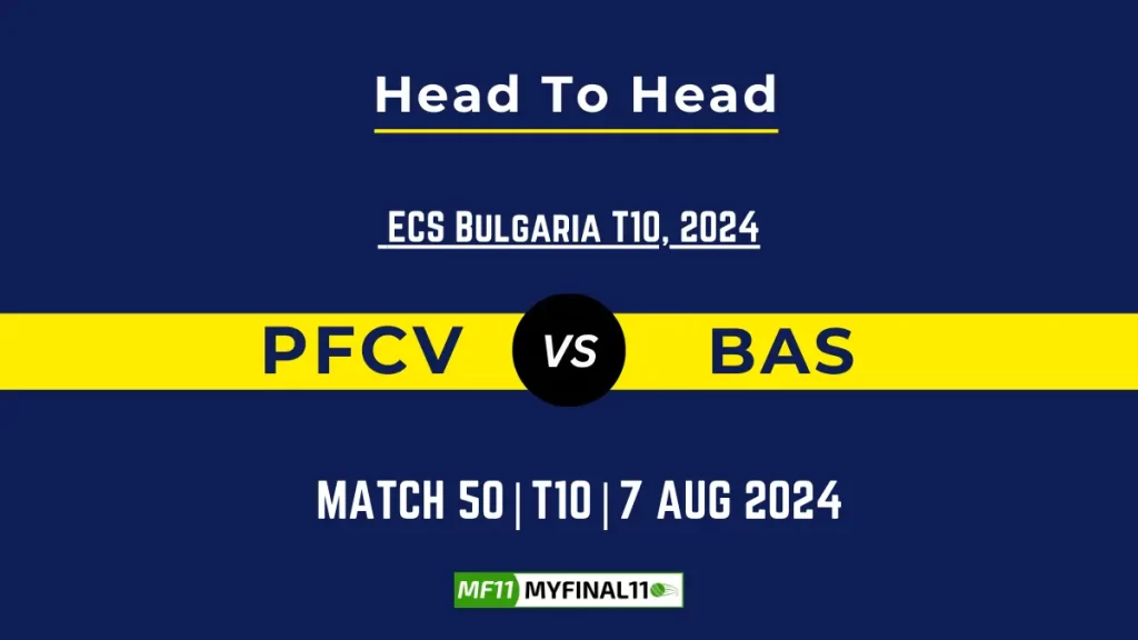 PFCV vs BAS Player Battle, Head to Head Team Stats, Player Record – ECS T10 Bulgaria, 2024