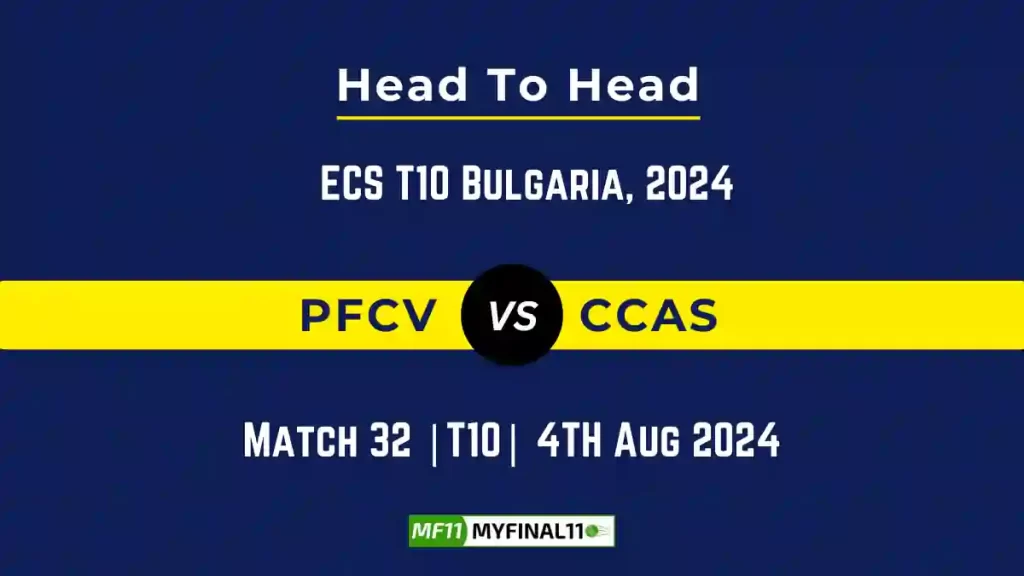 PFCV vs CCAS Player Battle, Head to Head Team Stats, Player Record – ECS T10 Bulgaria, 2024