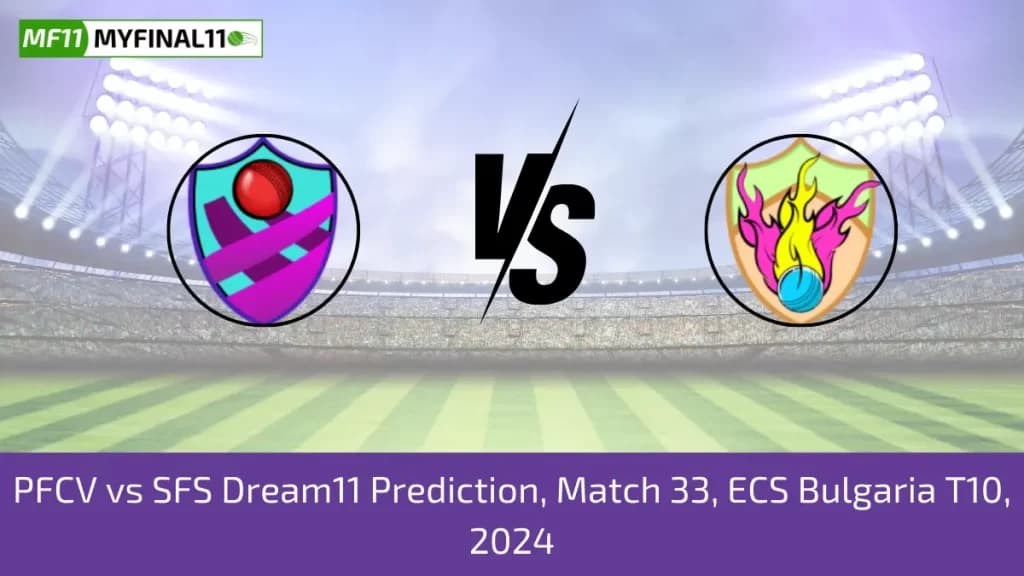 PFCV vs SFS Dream11 Prediction Today 33rd Match, Pitch Report, and Player Stats, ECS T10 Bulgaria, 2024