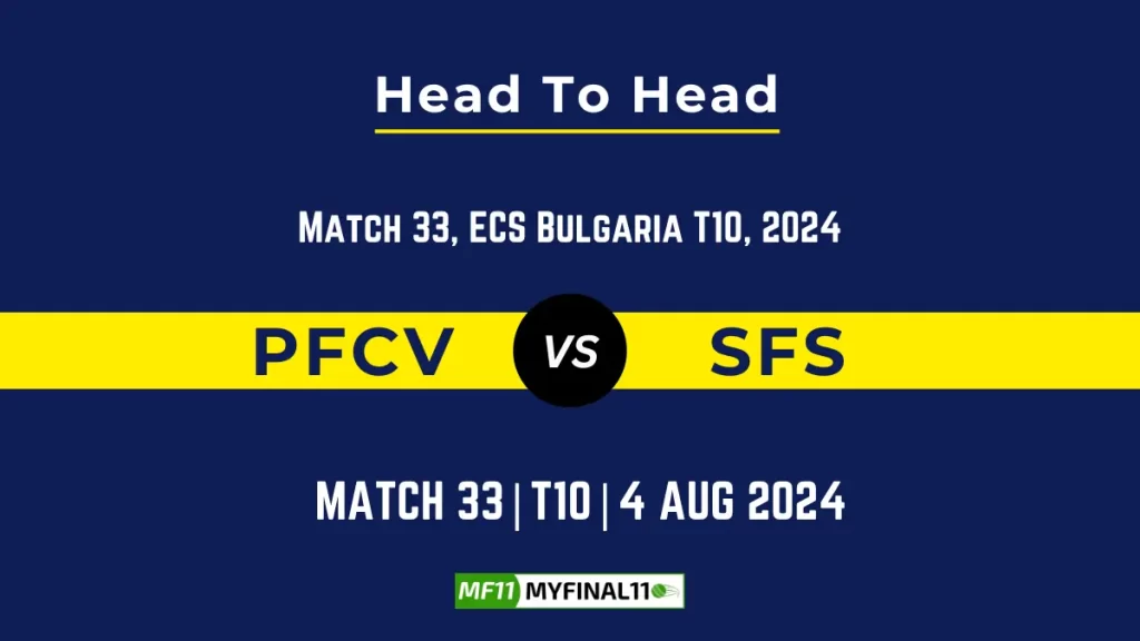 PFCV vs SFS Player Battle, Head to Head Team Stats, Player Record – ECS T10 Bulgaria, 2024