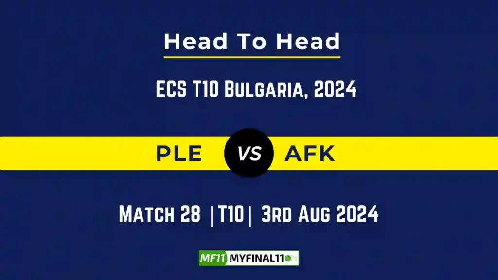 PLE vs AFK Player Battle, Head to Head Team Stats, Player Record – ECS T10 Bulgaria, 2024