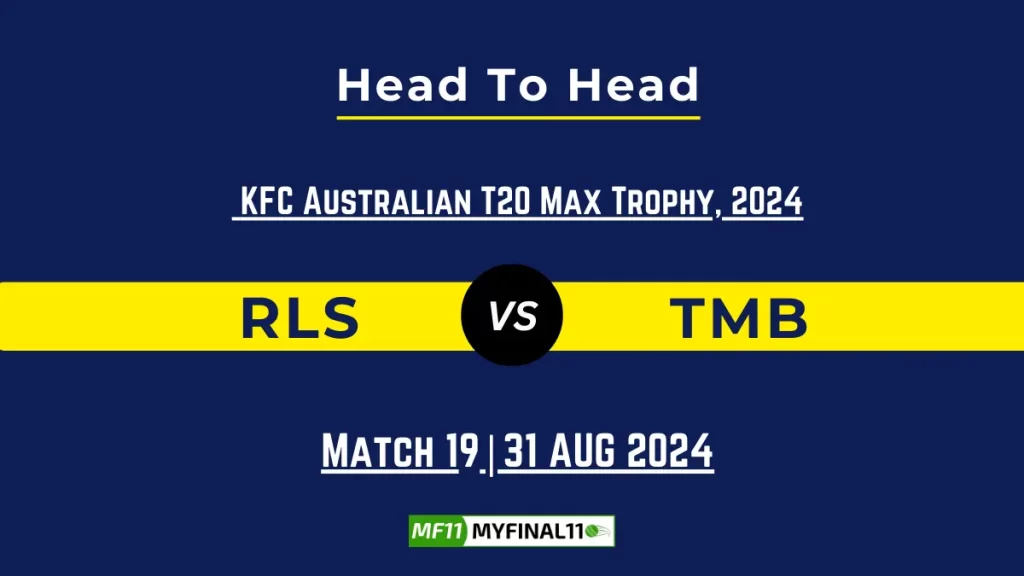RLS vs TMB Player Battle, Head to Head Team Stats, Team Record – Australian T20 Max Men 2024