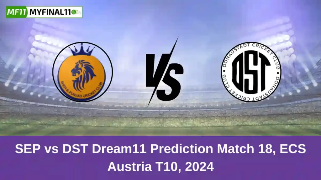 SEP vs DST Dream11 Prediction Today: Match 18 Pitch Report, and Player Stats | ECS T10 Austria