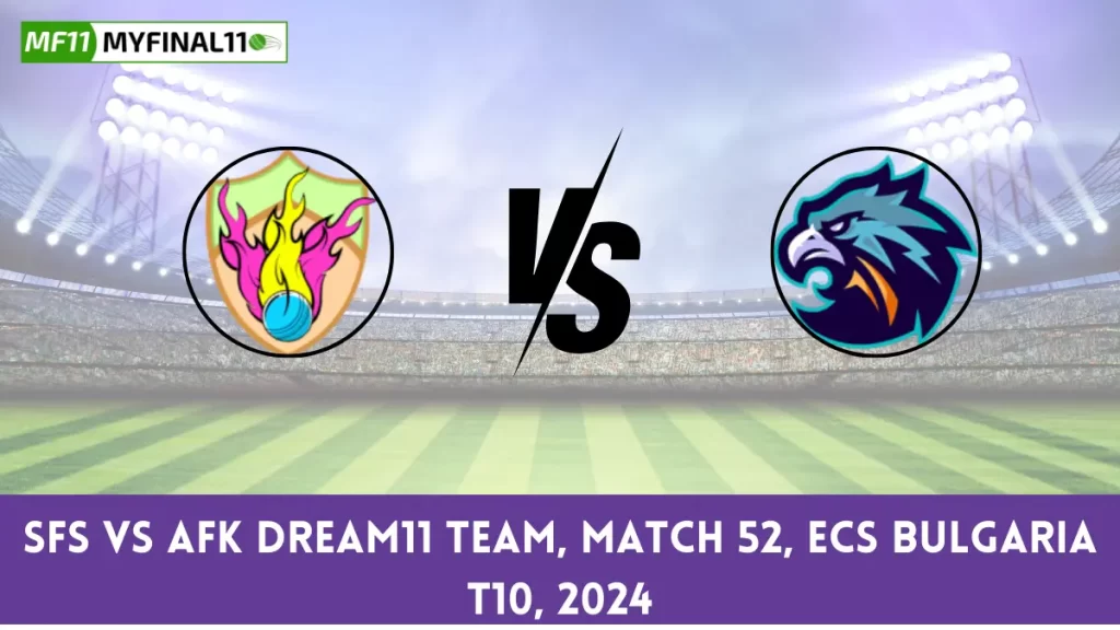 SFS vs AFK Dream11 Prediction Today 52nd Match, Pitch Report, and Player Stats, ECS T10 Bulgaria, 2024