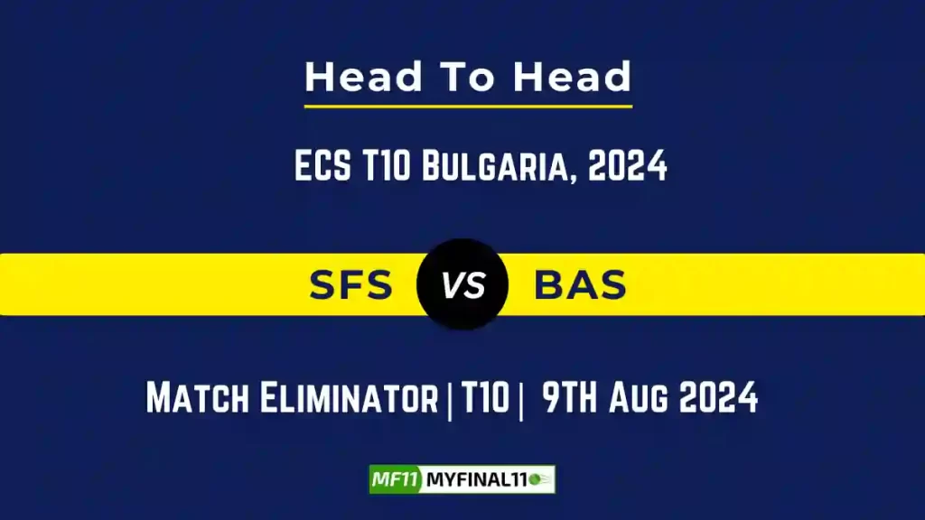 SFS vs BAS Player Battle, Head to Head Team Stats, Player Record – ECS T10 Bulgaria, 2024