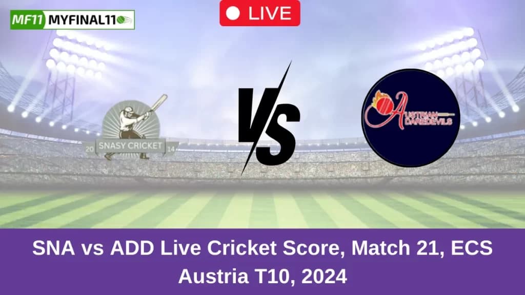 SNA vs ADD Live Score: Scorecard, Ball by Ball Commentary – Match 21, ECS T10 Austria 2024