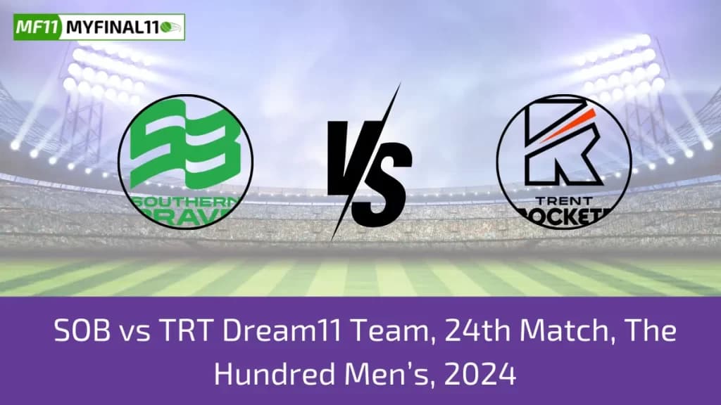 The Hundred Men 2024 – SOB vs TRT Dream11 Prediction, Player Stats, Player Battle & Expert Fantasy Guide By MyFinal11