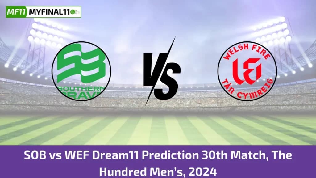 SOB vs WEF Dream11 Prediction Today: 30th Match Pitch Report, and Player Stats | The Hundred Mens