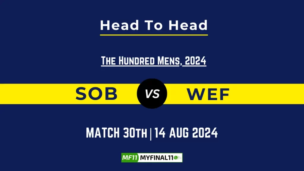 SOB vs WEF Player Battle, Head to Head Player Stats – The Hundred Men, 2024