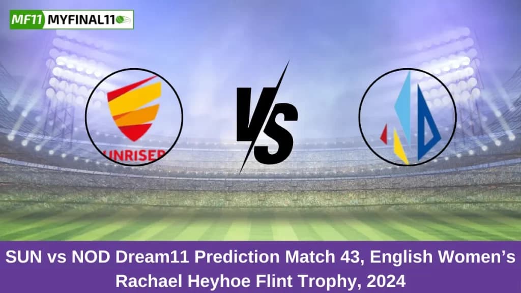 SUN vs NOD Dream11 Prediction Today: Match 43 Pitch Report, and Player Stats | Rachael Heyhoe Flint Trophy