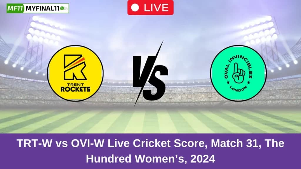 TRT-W vs OVI-W Live Score: Scorecard, Ball by Ball Commentary – Match 31, The Hundred Womens