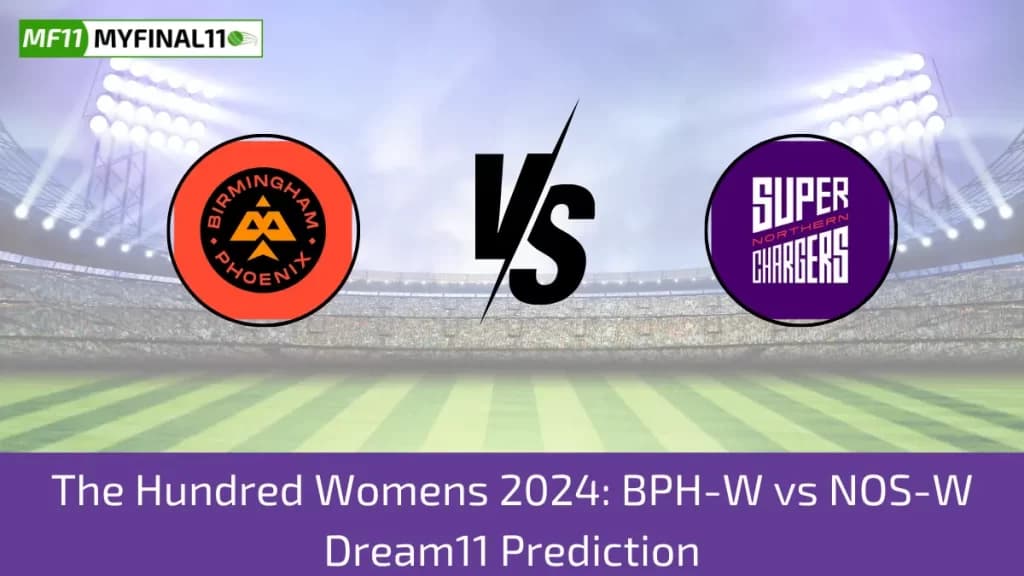 BPH-W vs NOS-W Dream11 Prediction Today 19th Match The Hundred Womens, Pitch Report, & Player Stats 2024