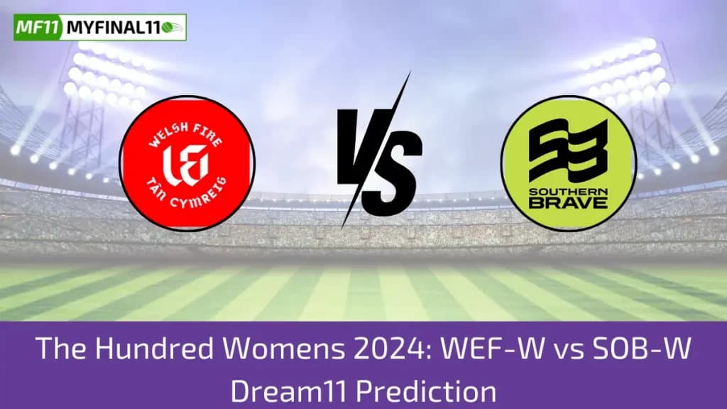 The Hundred Womens 2024: WEF-W vs SOB-W Dream11 Prediction, Expert Fantasy Guide, Player Battle/Stats, Pitch Report By MyFinal11