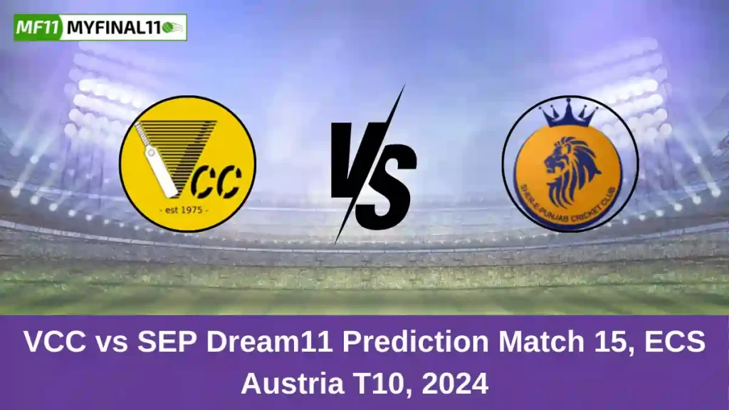 VCC vs SEP Dream11 Prediction Today: Match 15 Pitch Report, and Player Stats | ECS Austria T10