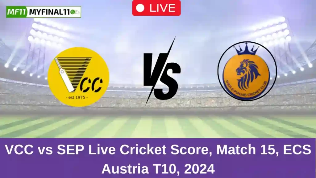VCC vs SEP Live Score: Scorecard, Ball by Ball Commentary – Match 15, ECS Austria T10