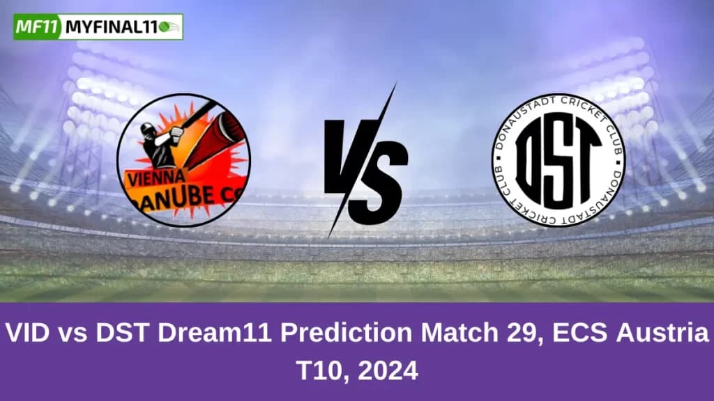 VID vs DST Dream11 Prediction Today: Match 29 Pitch Report, and Player Stats | ECS T10 Austria 2024