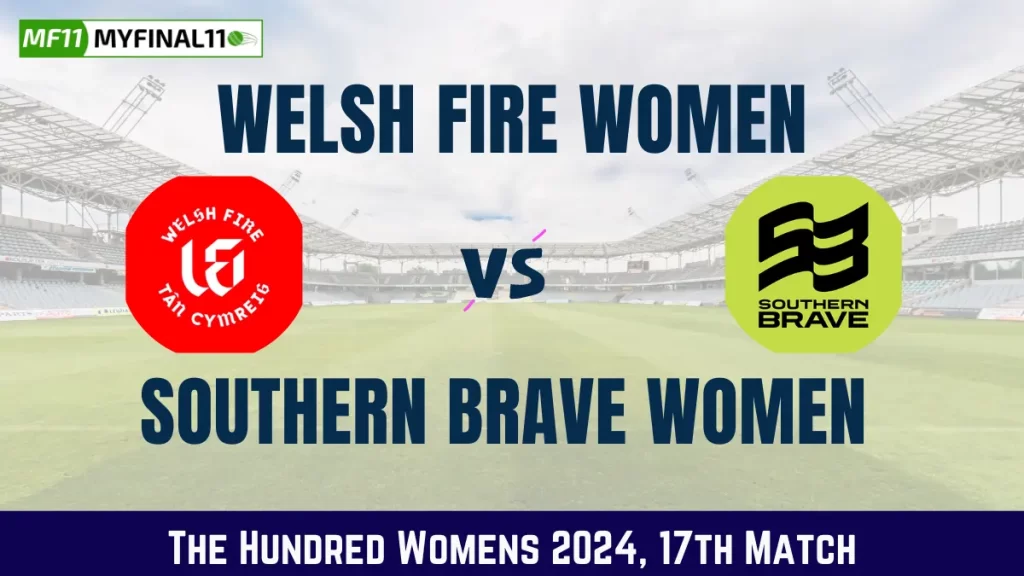 WEF-W vs SOB-W Dream11 Prediction Today 17th Match The Hundred Womens, Pitch Report, & Player Stats 2024