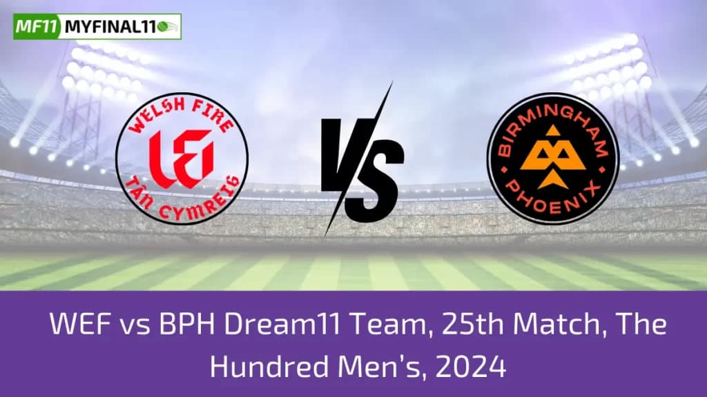 WEF vs BPH Dream11 Prediction Today: 25th Match Pitch Report, and Player Stats | The Hundred Mens 2024