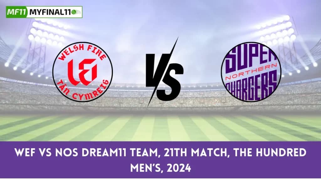 (Updated) The Hundred Mens 2024: WEF vs NOS Dream11 Prediction, Expert Fantasy Guide, Player Battle/Stats, Pitch Report By MyFinal11