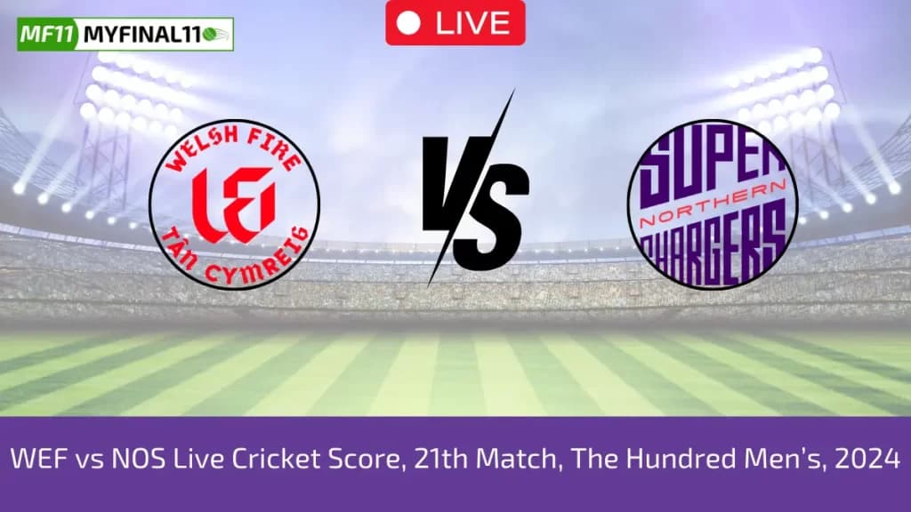 WEF vs NOS Live Score: Scorecard, Ball by Ball Commentary – 21st Match, The Hundred Men, 2024