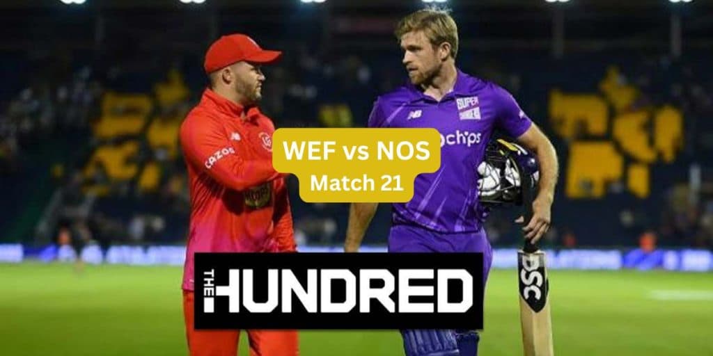 The Hundread 2024: WEF vs NOS Dream11 Team Prediction, Pitch Report and Player Stats | Match 21