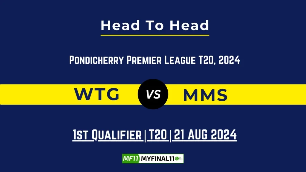 WTG vs MMS Player Battle, Head to Head Team Stats, Team Record – Pondicherry T20 Premier League, 2024