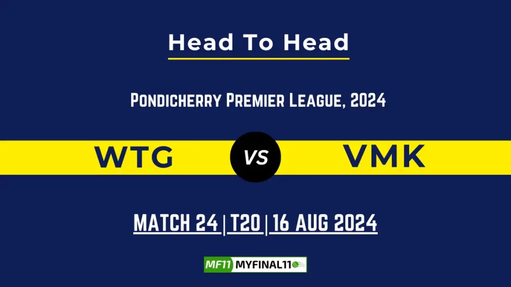 WTG vs VMK Player Battle, Head to Head Team Stats, Team Record – Pondicherry Premier League 2024