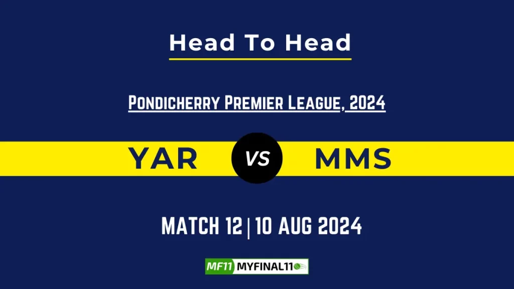 YAR vs MMS Player Battle, Head to Head Team Stats, Team Record – Pondicherry T20 Premier League, 2024